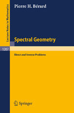 ISBN 9783540167884: Spectral Geometry: Direct and Inverse Problems (Lecture Notes in Mathematics (1207), Band 1207)