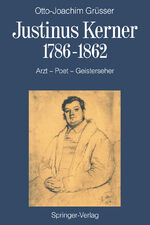 ISBN 9783540170808: Justinus Kerner 1786–1862 - Arzt—Poet—Geisterseher nebst Anmerkungen zum Uhland-Kerner-Kreis und zur Medizin-und Geistesgeschichte im Zeitalter der Romantik