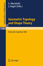 ISBN 9783540184430: Geometric Topology and Shape Theory – Proceedings of a Conference held in Dubrovnik, Yugoslavia, September 29 - October 10, 1986