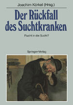 ISBN 9783540186694: Der Rückfall des Suchtkranken – Flucht in die Sucht?