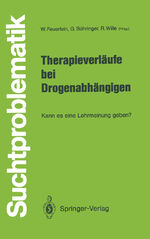 Therapieverläufe bei Drogenabhängigen - Kann es eine Lehrmeinung geben?