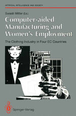 ISBN 9783540196563: Computer-aided Manufacturing and Women’s Employment: The Clothing Industry in Four EC Countries – For the Directorate-General Employment, Social Affairs and Education of the European Communities, June 1990