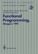 ISBN 9783540197607: Functional Programming, Glasgow 1991 – Proceedings of the 1991 Glasgow Workshop on Functional Programming, Portree, Isle of Skye, 12–14 August 1991