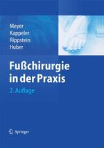 ISBN 9783540200062: Fußchirurgie in der Praxis [Gebundene Ausgabe] Dr. med. Rainer-Peter Meyer Facharzt für Orthopädische Chirurgie und Traumatologie des Bewegungsapparates Obere Extremitäten an der Schulthess Klinik Zür