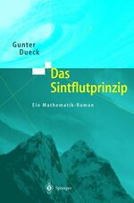 ISBN 9783540205265: Das Sintflutprinzip. Ein Mathematik-Roman