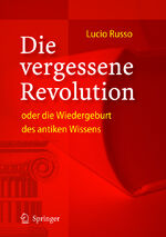 ISBN 9783540209386: Die vergessene Revolution oder die Wiedergeburt des antiken Wissens