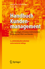 ISBN 9783540220626: Handbuch Kundenmanagement – Anforderungen, Prozesse, Zufriedenheit, Bindung und Wert von Kunden