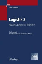 ISBN 9783540235194: Logistik 2: Netzwerke, Systeme und Lieferketten (VDI-Buch) Gudehus, Timm