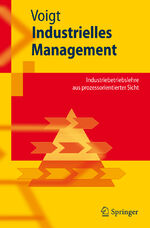 Industrielles Management - Industriebetriebslehre aus prozessorientierter Sicht