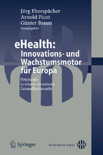 ISBN 9783540293507: eHealth: Innovations- und Wachstumsmotor für Europa – Potenziale in einem vernetzten Gesundheitsmarkt