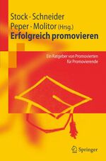 Erfolgreich promovieren – Ein Ratgeber von Promovierten für Promovierende