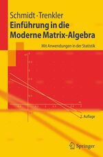 Einführung in die Moderne Matrix-Algebra – Mit Anwendungen in der Statistik