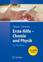 Erste Hilfe - Physik und Chemie für Mediziner - mit 79 Tabellen ; [plus Mathe-Basics]