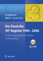 ISBN 9783540373247: Das Deutsche IVF - Register 1996 - 2006 - 10 Jahre Reproduktionsmedizin in Deutschland