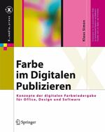 Farbe im Digitalen Publizieren – Konzepte der digitalen Farbwiedergabe für Office, Design und Software