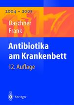 Franz Daschner: Antibiotika am Krankenbe Franz Daschner: Antibiotika am Krankenbe