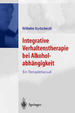 Integrative Verhaltenstherapie bei Alkoholabhängigkeit - Ein Therapiemanual