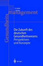 ISBN 9783540412205: Die Zukunft des deutschen Gesundheitswesens. Perspektiven und Konzepte.