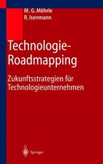 ISBN 9783540419068: Technologie-Roadmapping: Zukunftsstrategien für Technologieunternehmen [Gebundene Ausgabe] von Martin G. Möhrle (Herausgeber), Ralf Isenmann