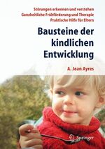 ISBN 9783540430612: Bausteine der kindlichen Entwicklung - Die Bedeutung der Integration der Sinne für die Entwicklung des Kindes