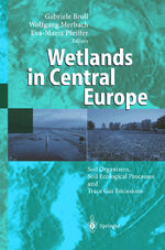 ISBN 9783540434740: Wetlands in Central Europe – Soil Organisms, Soil Ecological Processes and Trace Gas Emissions