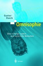 Omnisophie – Über richtige, wahre und natürliche Menschen