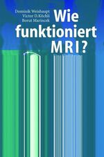 ISBN 9783540441311: Wie funktioniert MRI?: Eine Einführung in Physik und Funktionsweise der Magnetresonanzbildgebung