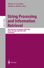 ISBN 9783540441588: String Processing and Information Retrieval - 9th International Symposium, SPIRE 2002, Lisbon, Portugal, September 11-13, 2002 Proceedings