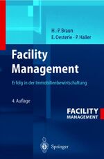 ISBN 9783540443711: Facility Management. Erfolg in der Immobilienbewirtscha von Hans-Peter Braun, Peter Haller und Eberhard Oesterle