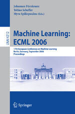 ISBN 9783540453758: Machine Learning: ECML 2006 - 17th European Conference on Machine Learning, Berlin, Germany, September 18-22, 2006, Proceedings