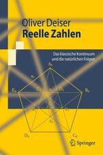 ISBN 9783540453871: Reelle Zahlen. Das klassische Kontinuum und die natürlichen Folgen Springer-Lehrbuch Das Klassische Kontinuum Und Die Naturlichen Folgen Oliver Deiser Dieser Reelle Zahlen Mathematik Informatik Mathe