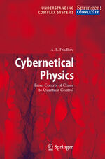 ISBN 9783540462750: Cybernetical Physics - From Control of Chaos to Quantum Control