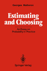 ISBN 9783540500872: Estimating and Choosing – An Essay on Probability in Practice