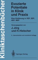 Evozierte Potentiale in Klinik und Praxis - Eine Einführung in VEP, SEP, AEP, MEP