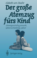 ISBN 9783540515302: Der große Atemzug fürs Kind - Schwangerschaftsgymnastik Geburtsvorbereitung Geburt