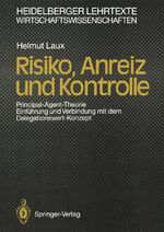 ISBN 9783540522423: Risiko, Anreiz und Kontrolle: Principal-Agent-Theorie. Einführung und Verbindung mit dem Delegationswert-Konzept (Heidelberger Lehrtexte Wirtschaftswissenschaften) (German Edition) Principal-Agent-Theorie Einführung und Verbindung mit dem Delegationswert-Konzept