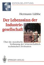 ISBN 9783540526957: Der Lebenssinn der Industriegesellschaft: über die moralische Verfassung der wissenschaftlich-technischen Zivilisation *SIGNED*