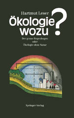 ISBN 9783540527831: Ökologie wozu? : Der graue Regenbogen oder Ökologie ohne Natur / H. Leser