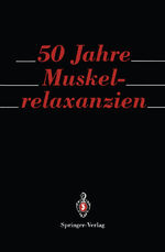 ISBN 9783540558262: 50 Jahre Muskelrelaxanzien