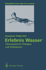 ISBN 9783540559351: Erlebnis Wasser: Therapeutische Übungen und Schwimmen Rehabilitation und Prävention ; 28  Bewegungstherapie Schwimmübungen Wassergymnastik Hydrotherapie Aquagymnastik Acquagym Sportpädagoge Wasserther