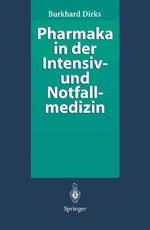 Pharmaka in der Intensiv- und Notfallmedizin - Arzneistoffprofile für Anwender