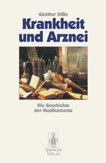 Krankheit und Arznei - Die Geschichte der Medikamente