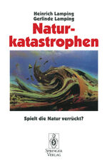 Naturkatastrophen - Spielt die Natur verrückt?