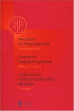 ISBN 9783540608639: Wörterbuch der Fertigungstechnik. Dictionary of Production Engineering. Dictionnaire des Techniques de Production Mechanique Vol.I/1 – Umformtechnik 1/Metal Forming 1/Formage 1