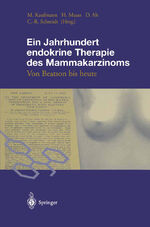 ISBN 9783540611660: Ein Jahrhundert endokrine Therapie des Mammakarzinoms - Von Beatson bis heute