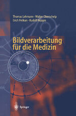 ISBN 9783540614586: Bildverarbeitung für die Medizin – Grundlagen, Modelle, Methoden, Anwendungen