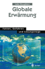 ISBN 9783540618447: Globale Erwärmung - Fakten, Gefahren und Lösungswege