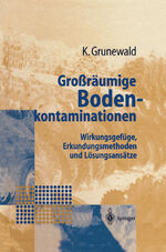 ISBN 9783540627708: Großräumige Bodenkontaminationen - Wirkungsgefüge, Erkundungsmethoden und Lösungsansätze