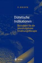 ISBN 9783540634737: Diätetische Indikationen Baisisdaten für die interdisziplinäre Ernährungstherapie