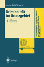 ISBN 9783540650324: Kriminalität im Grenzgebiet - Band 1: Erfahrungen aus der Praxis